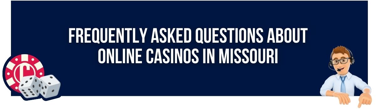 Frequently Asked Questions About Online Casinos in Missouri